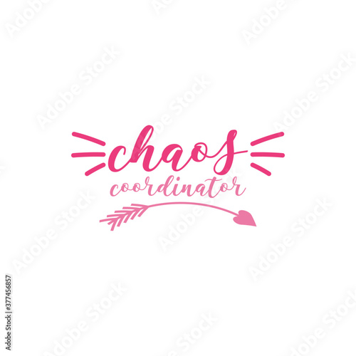 Chaos coordinator mom quote lettering
