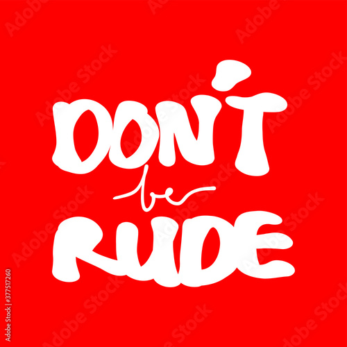 Do Not Be Rude hand lettering in dark background photo