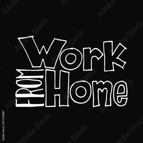 Work from home. Working from home typography design.