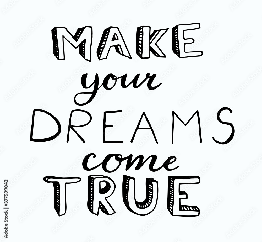 The slogan is a quote handwritten text vector-make your dreams come true The slogan is a quote handwritten text vector-make your dreams come true