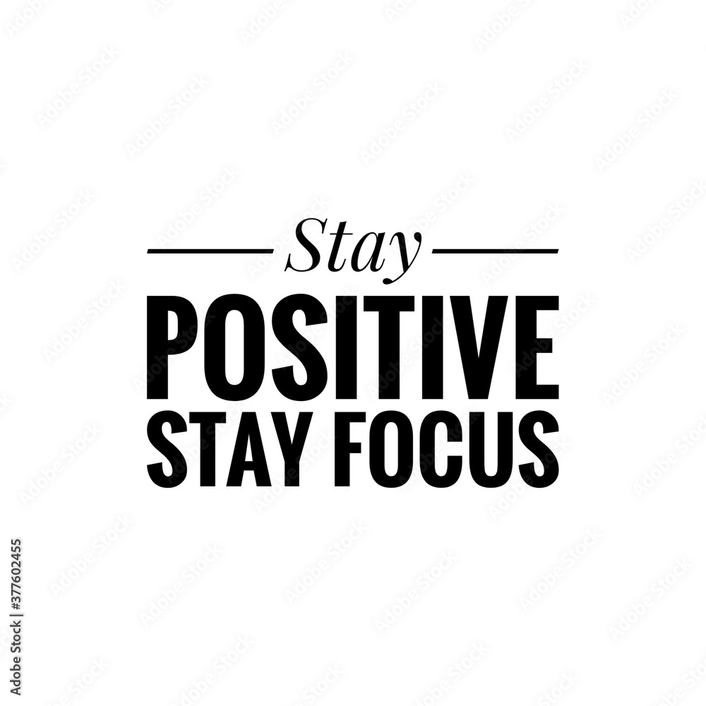 Stay Positive Illustration, Stay Focus design to print/for motivational design Stay Positive Illustration, Stay Focus design to print/for motivational design