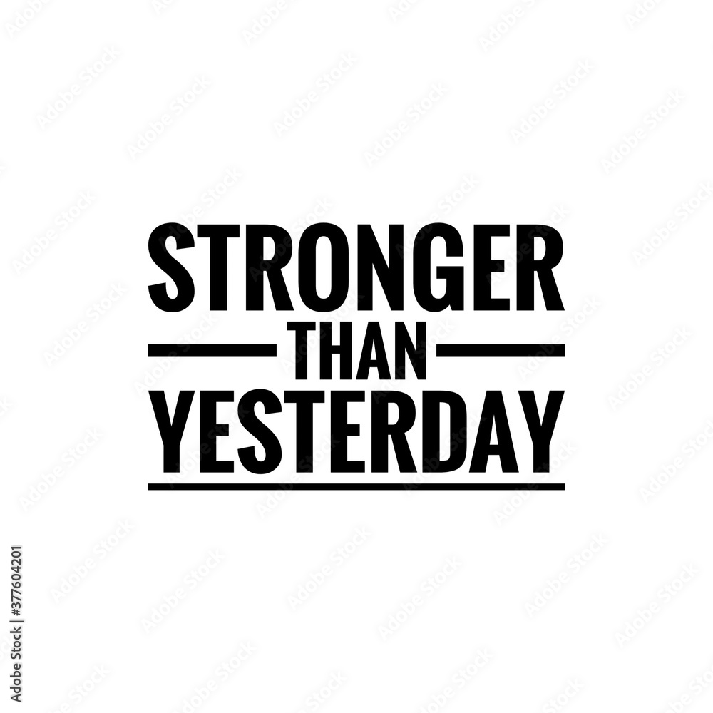 ''Stronger than yesterday'' motivational quote
