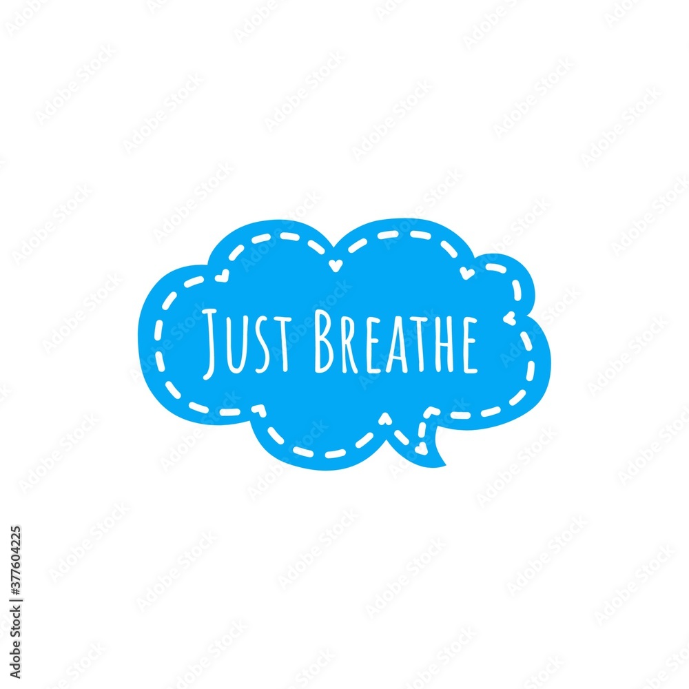 ''Just breathe'' cloud design motivational illustration ''Just breathe'' cloud design motivational illustration