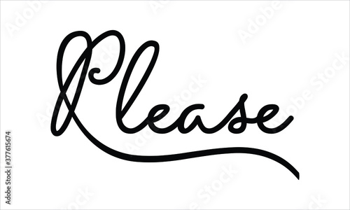 Please Black script Hand written thin Typography text lettering and Calligraphy phrase isolated on the White background 