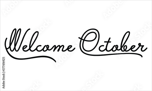 Welcome October Black script Hand written thin Typography text lettering and Calligraphy phrase isolated on the White background 