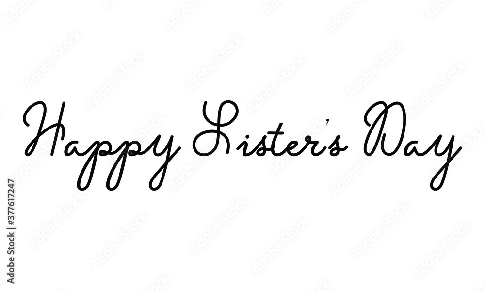 Happy Sister’s Day Black script Hand written thin Typography text lettering and Calligraphy phrase isolated on the White background 