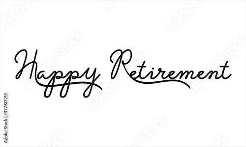 Happy Retirement Black script Hand written thin Typography text lettering and Calligraphy phrase isolated on the White background