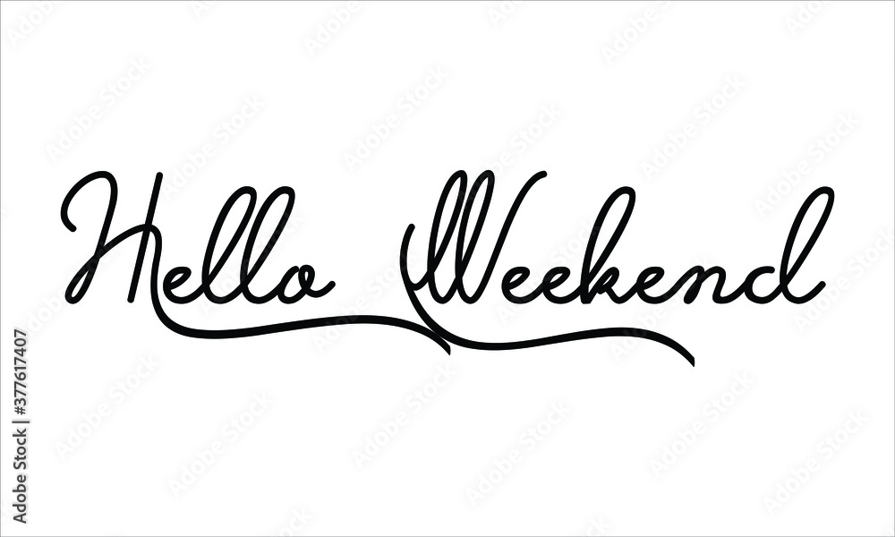 Hello Weekend Black script Hand written thin Typography text lettering and Calligraphy phrase isolated on the White background 