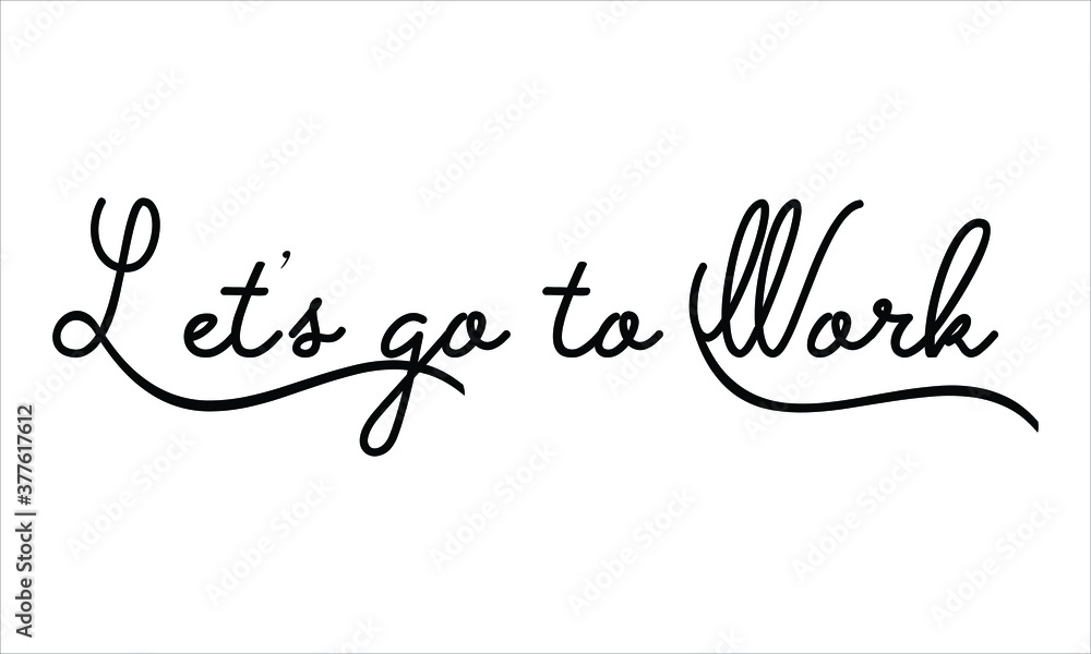 Let’s go to Work Black script Hand written thin Typography text lettering and Calligraphy phrase isolated on the White background Let’s go to Work Black script Hand written thin Typography text lettering and Calligraphy phrase isolated on the White background