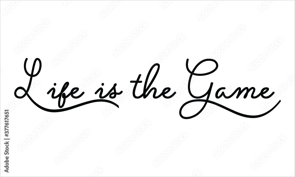Life is the Game Black script Hand written thin Typography text lettering and Calligraphy phrase isolated on the White background 