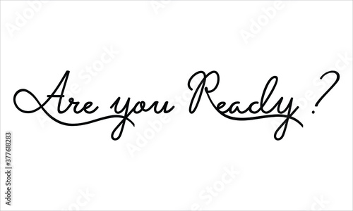Are you Ready Black script Hand written thin Typography text lettering and Calligraphy phrase isolated on the White background 