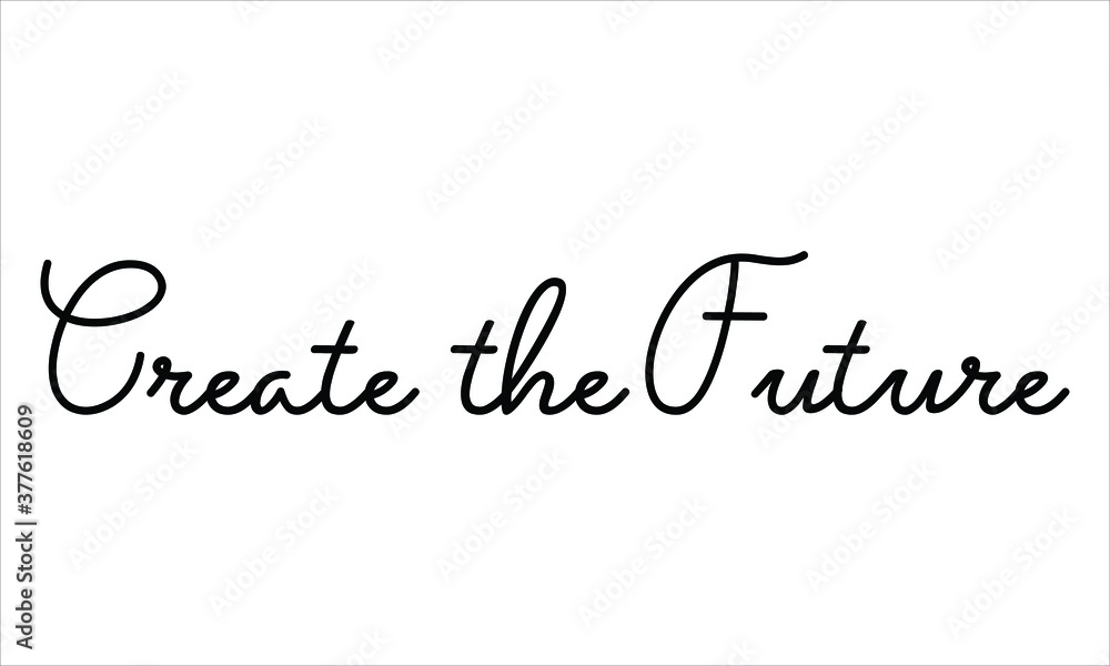Create the Future Hand written Black script thin Typography text lettering and Calligraphy phrase isolated on the White background Create the Future Hand written Black script thin Typography text lettering and Calligraphy phrase isolated on the White background