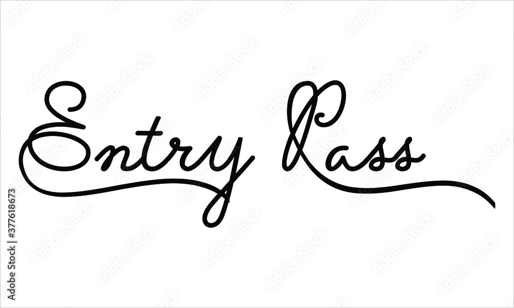 Entry Pass Hand written Black script  thin Typography text lettering and Calligraphy phrase isolated on the White background 