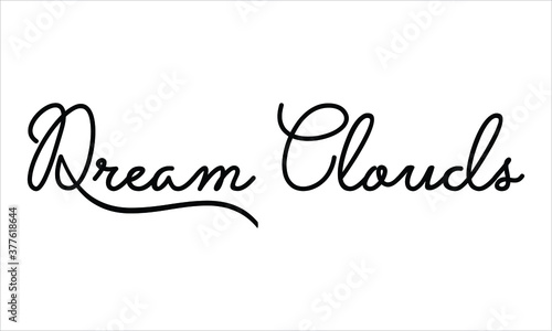 Dream Clouds Hand written Black script thin Typography text lettering and Calligraphy phrase isolated on the White background 
