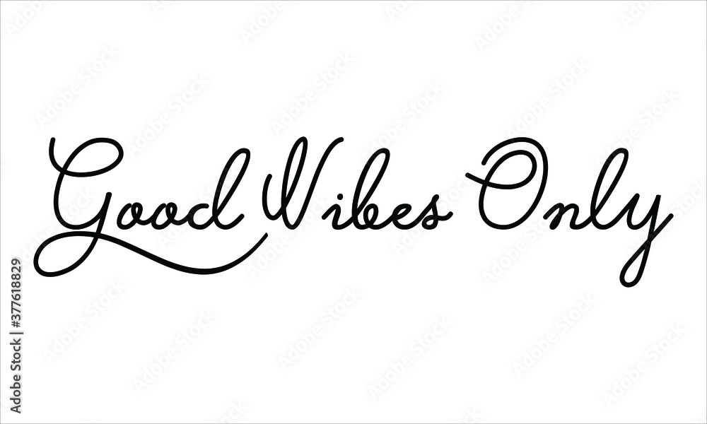 Good Vibes Only Hand written Black script  thin Typography text lettering and Calligraphy phrase isolated on the White background 