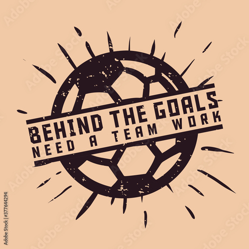t shirt design behind the goals need a team work with soccer ball vintage illustration