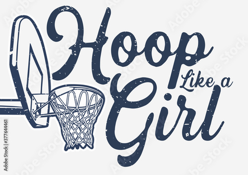 t shirt design hoop like a girl with basketball hoop vintage illustration