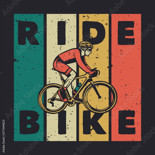 t shirt design ride bike with man riding bicycle vintage illustration