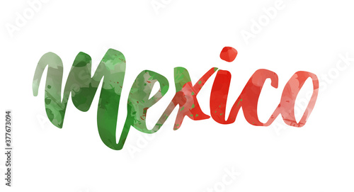 Mexico - handwritten modern calligraphy watercolor painted lettering in Mexican flag colors. Template for invitation, poster, flyer, banner, etc.