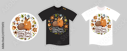 Vector t shirt deer design vector template for kids on white and black. Stay kind little fawn, Cute woodland cartoon illustration. Textile graphic tee hand drawn ornate forest animal print.