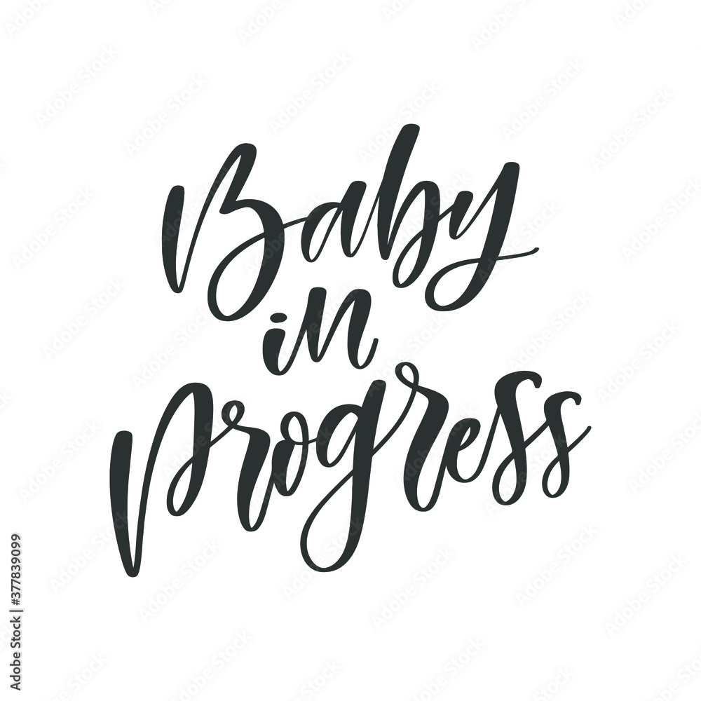 Baby in progress hand drawn quote, isolated on white background. Handwritten pregnancy phrase, vector t-shirt design, card template