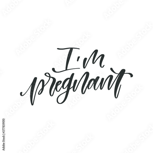 I m pregnant hand drawn quote  isolated on white background. Handwritten pregnancy phrase  vector t-shirt design  card template