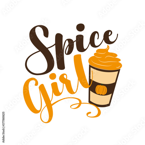 Spice girl - Hand drawn vector illustration, funny Autumnal phrase with latte. Good for poster, textile print, banner, card print, and gift design. 