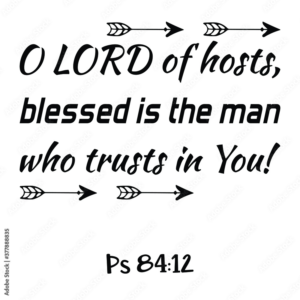 Fototapeta premium O LORD of hosts, blessed is the man who trusts in You. Bible verse quote