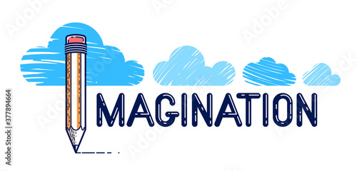 Imagination word with pencil instead of letter I and clouds, imagine and fantasy concept, vector conceptual creative logo or poster made with special font.