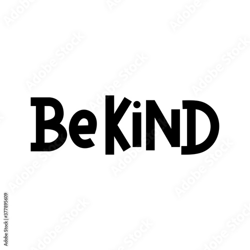 Be kind inspirational hand lettering inscription isolated on white background. Lettering quote about kindness for prints,cards,posters,apparel etc. Kindness motivational vector illustration