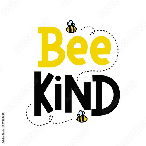 Bee kind funny inspirational card with flying bees and lettering isolated on white background. Colorful quote about kindness with yellow and black colors. Be kind motivational vector illustration photo
