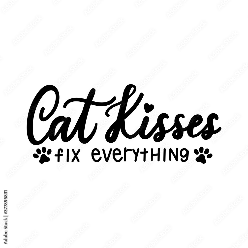 Cat kisses fix everything lettering quote isolated on white background. Pet love quote for print, textile. sticker, mug, card etc. Vector lettering illustration Cat kisses fix everything lettering quote isolated on white background. Pet love quote for print, textile. sticker, mug, card etc. Vector lettering illustration