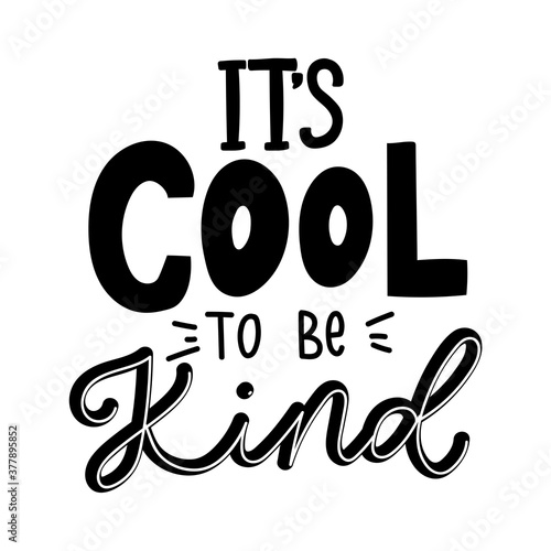 It's cool to be kind inspirational lettering inscription isolated on white background. Lettering quote about kindness for prints,cards,posters,apparel etc. Kindness motivational vector illustration