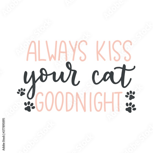 Always kiss your dog goodnight funny pet quote isolated on white background with lettering and paws. Dog lovers quote for print, textile. sticker, mug, card etc. Vector lettering illustration