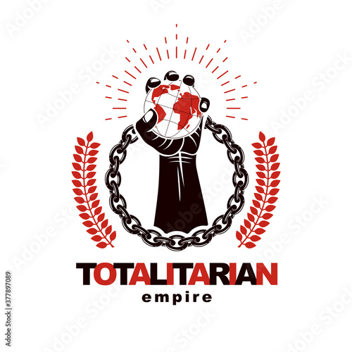 Vector emblem composed using strong muscular raised arm surrounded by iron chain and holding Earth globe. Dictatorship and manipulation theme, totalitarianism as the evil power.