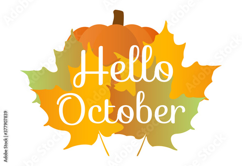 Hello October quote with orange maple leafes and pumpkin