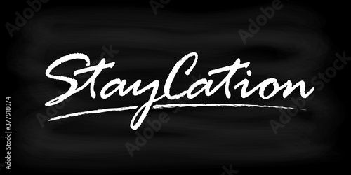 Staycation vector illustration for card, ad, logo, background. Vacation at home template. Holiday calligraphy print. Internal tourism poster. Local tourism, day trip, getaway banner. Summer plans 2020