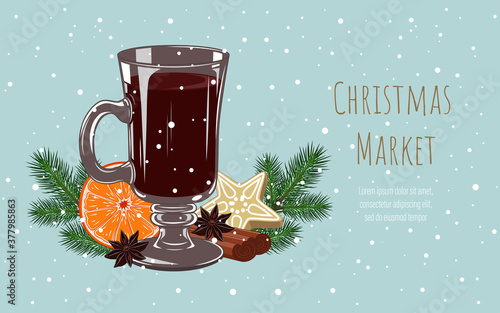 Christmas market. Vector image of mulled wine, spruce branches, cinnamon, orange. Background for covers, banners, flyers, splash screens.