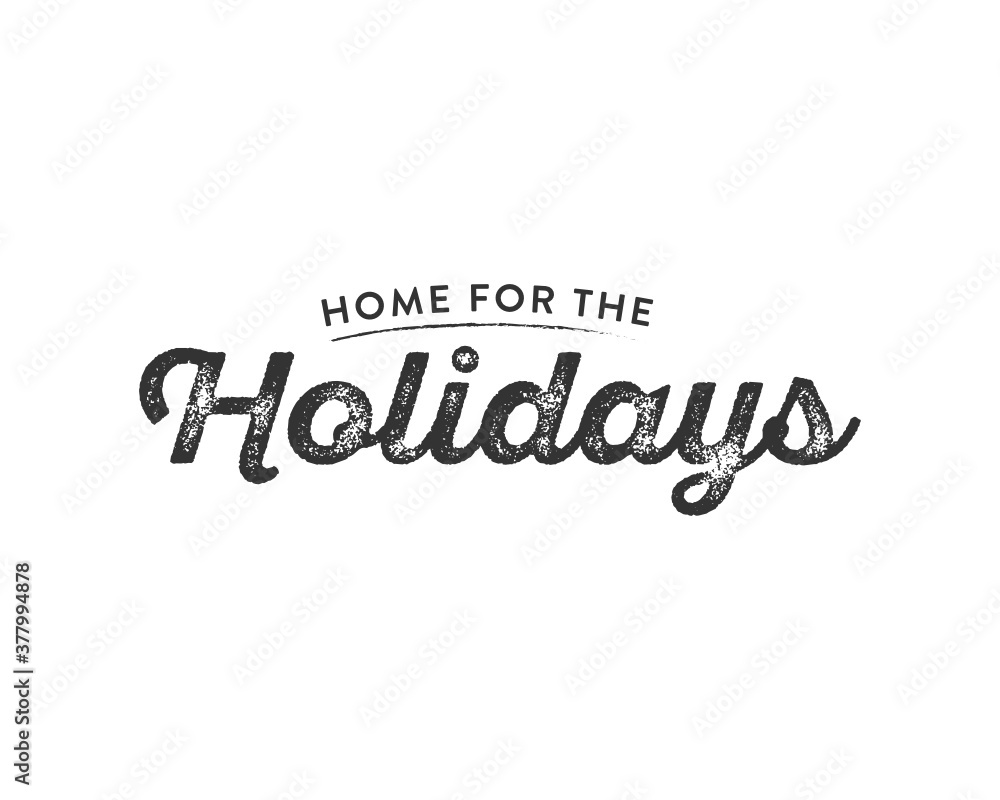 Home For The Holidays Vector Text Icon Illustration Background for flyers, post cards, greeting cards, scrapbooks, web Home For The Holidays Vector Text Icon Illustration Background for flyers, post cards, greeting cards, scrapbooks, web
