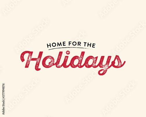 Home For The Holidays Vector Text Icon Illustration Background for flyers, post cards, greeting cards, scrapbooks, web