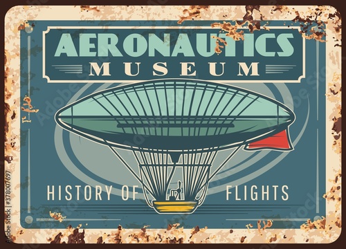 Dirigible rusty metal plate, vector rust tin sign with vintage air vehicle. Aeronautics museum retro poster, history of flights grunge card with zeppelin flying in sky. Antique blimp air balloon