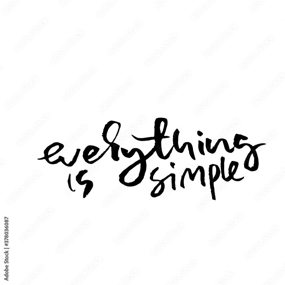 Everything is simple. Hand drawn modern brush lettering. Typography banner. Ink vector illustration. Everything is simple. Hand drawn modern brush lettering. Typography banner. Ink vector illustration.