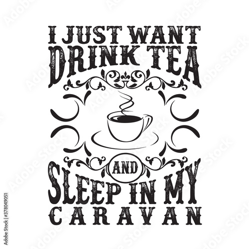 Tea Quote good for print. I just drink tea and sleep