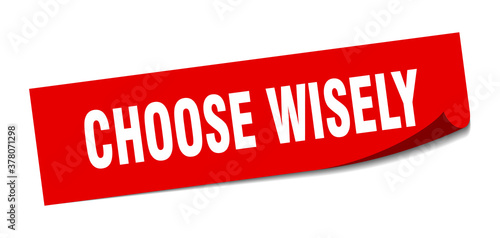 choose wisely sticker. square isolated label sign. peeler