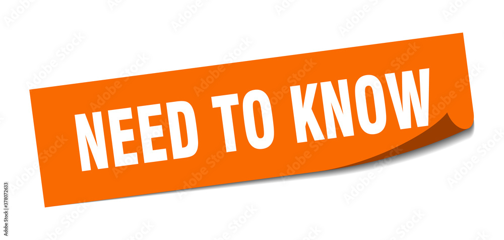 need to know sticker. square isolated label sign. peeler need to know sticker. square isolated label sign. peeler