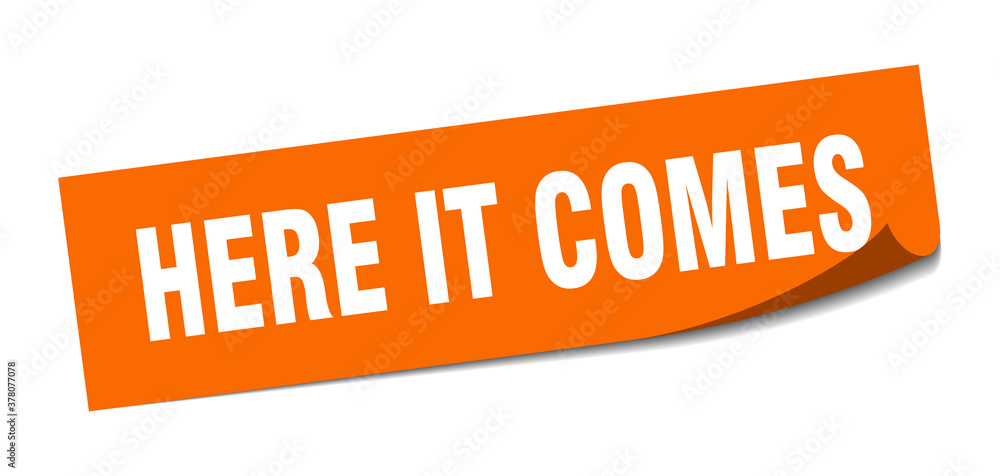 here it comes sticker. square isolated label sign. peeler