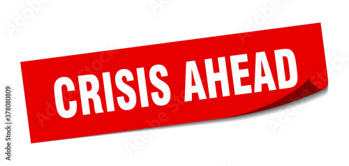 crisis ahead sticker. square isolated label sign. peeler