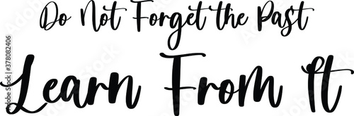 Do Not Forget the Past Learn From It Handwritten Typography Black Color Text On White Background
