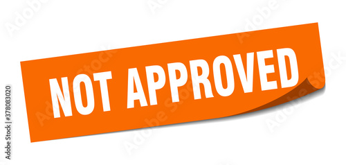 not approved sticker. square isolated label sign. peeler