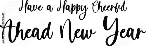 Have a Happy Cheerful Ahead New Year Handwritten Typography Black Color Text On White Background